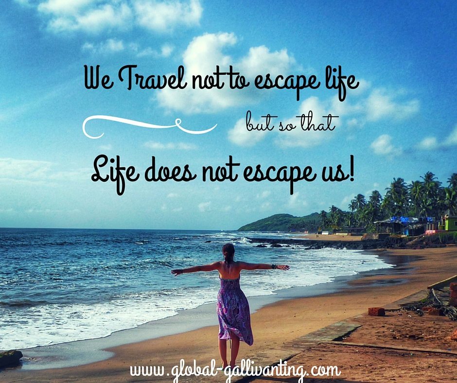 We Travel not to escape life travel quote