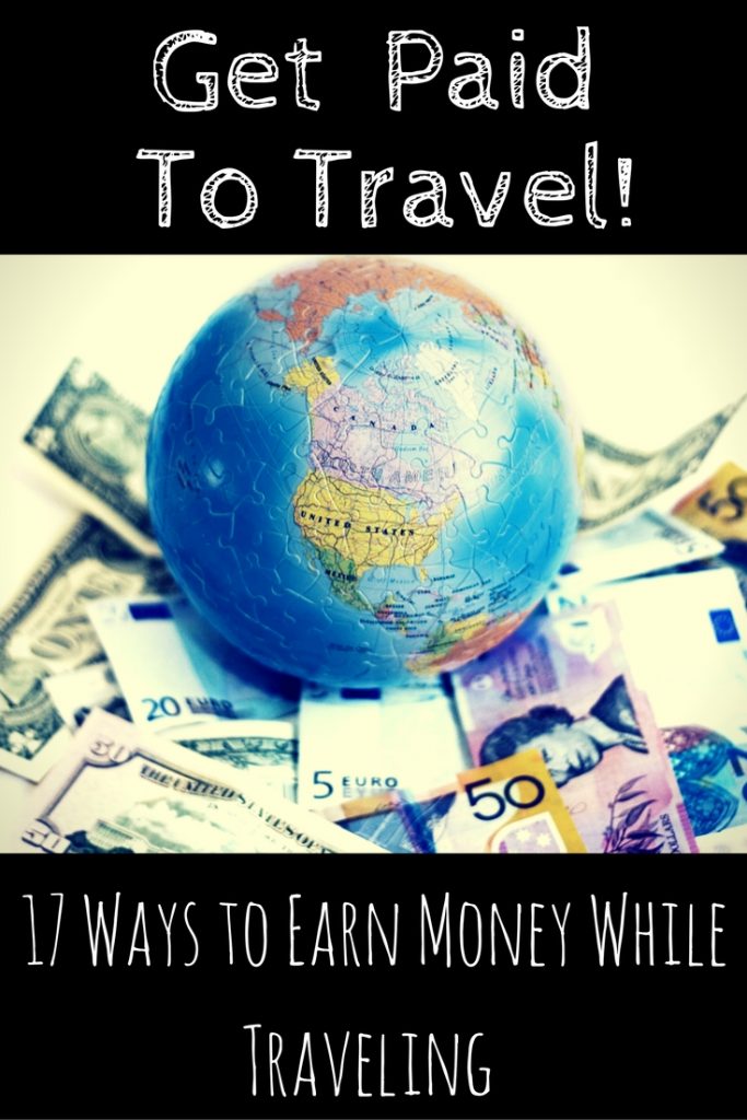 Get Paid to Travel - 17 ways to earn money while traveling so that you can travel forever!