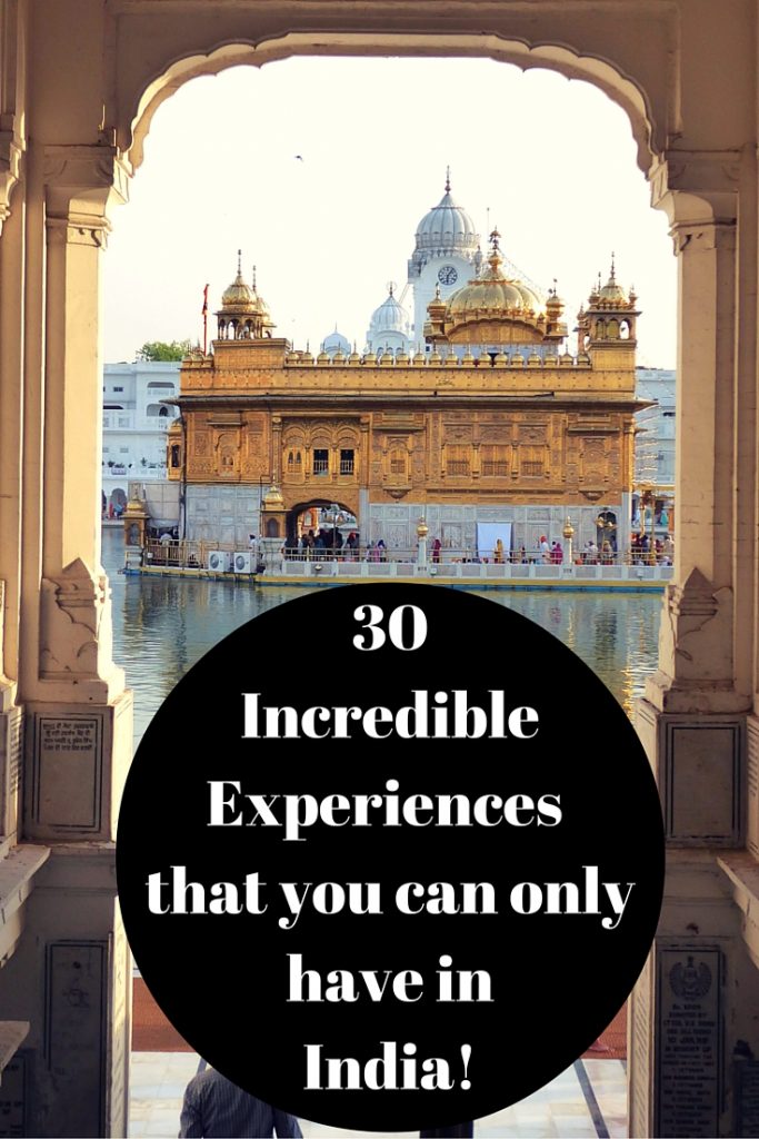 30 Incredible Experiences that you can only have in India!
