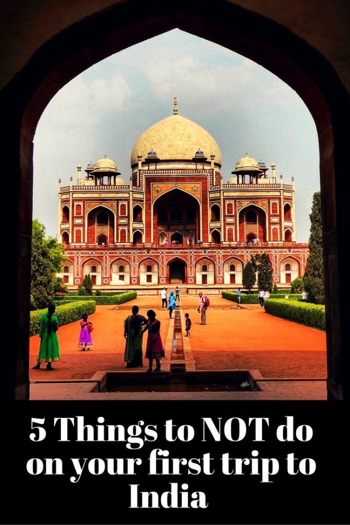 5 Things NOT to do on your first trip to India