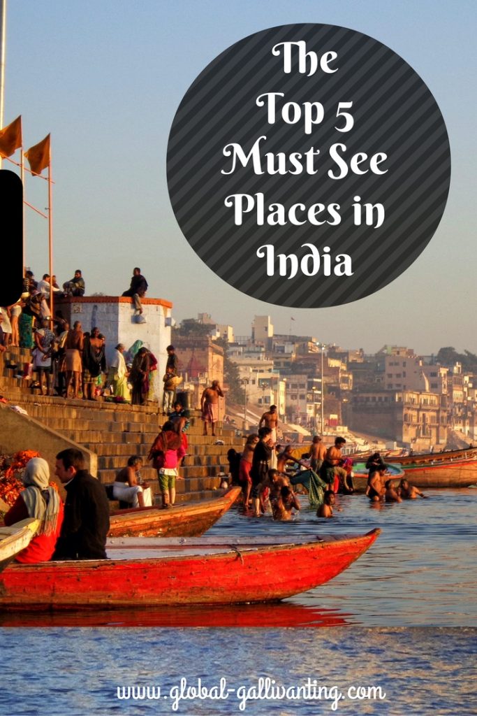The Top 5 Must See Places to visit in India