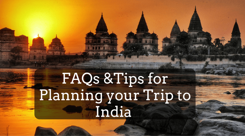 FAQs and Tips for planning a trip to India