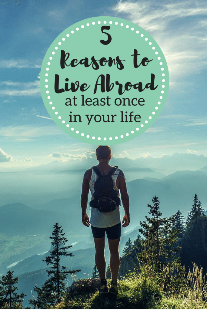 5 Reasons to live abroad at least once in your life