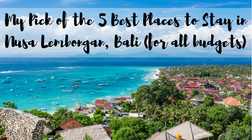 My Pick of the 5 Best Places to Stay in Nusa Lembongan, Bali (for all