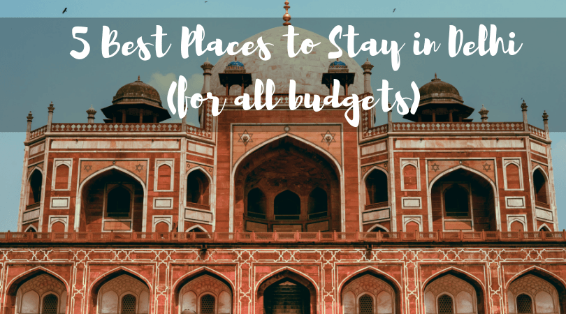 5 Best Places to Stay in Delhi (for all budgets)
