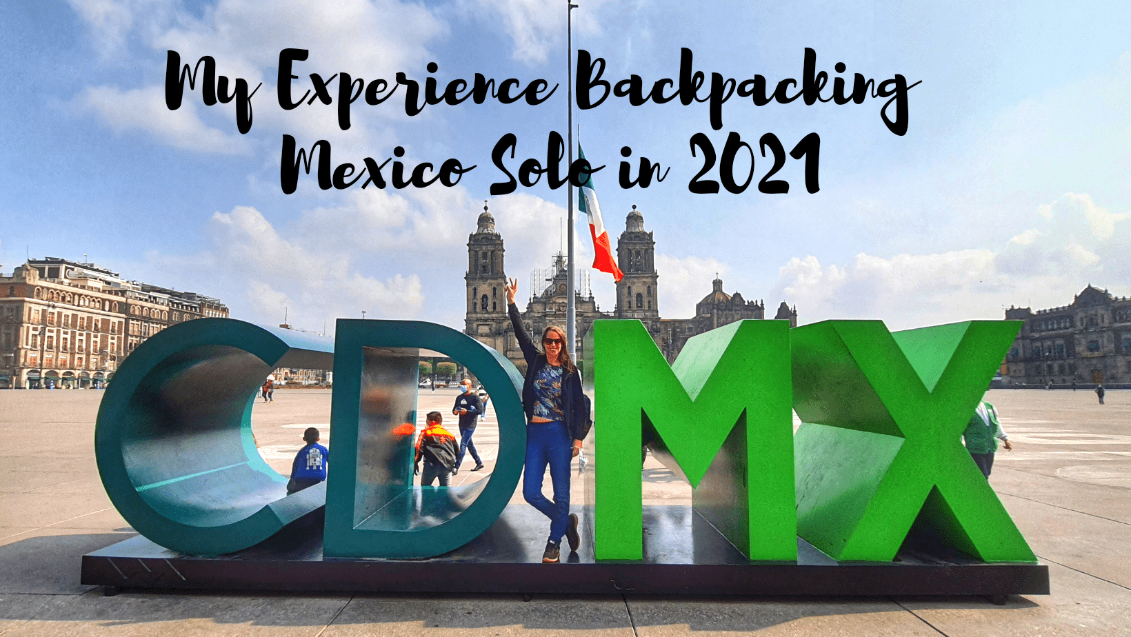 My expereince backpacking Mexico solo in 2021