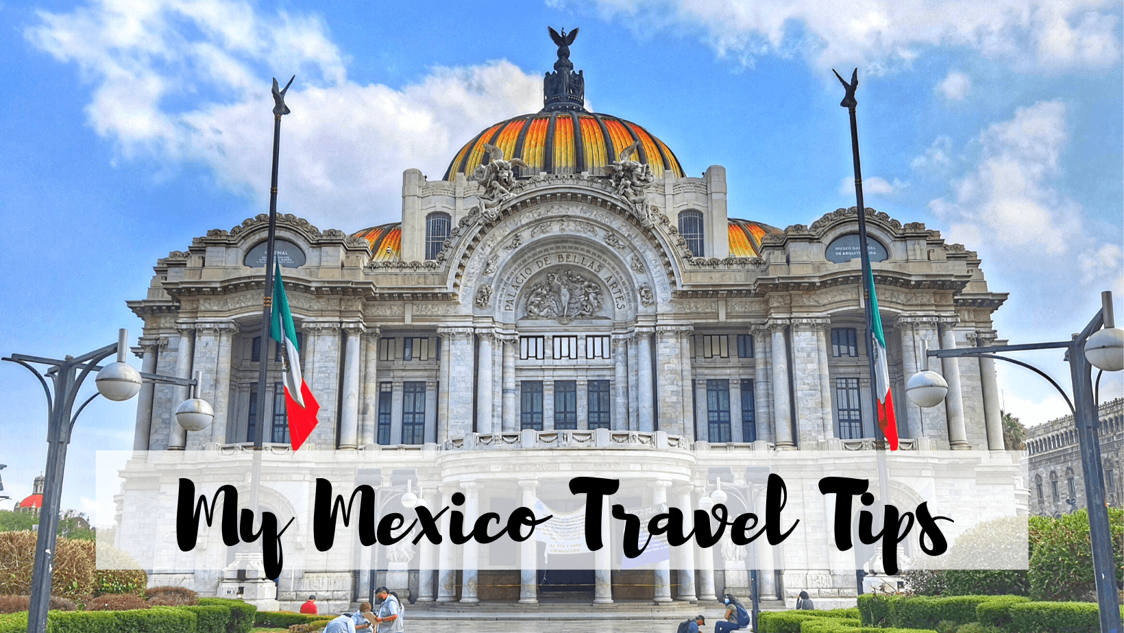 My Travel Tips for Mexico. Mexico Travel Tips for 2021