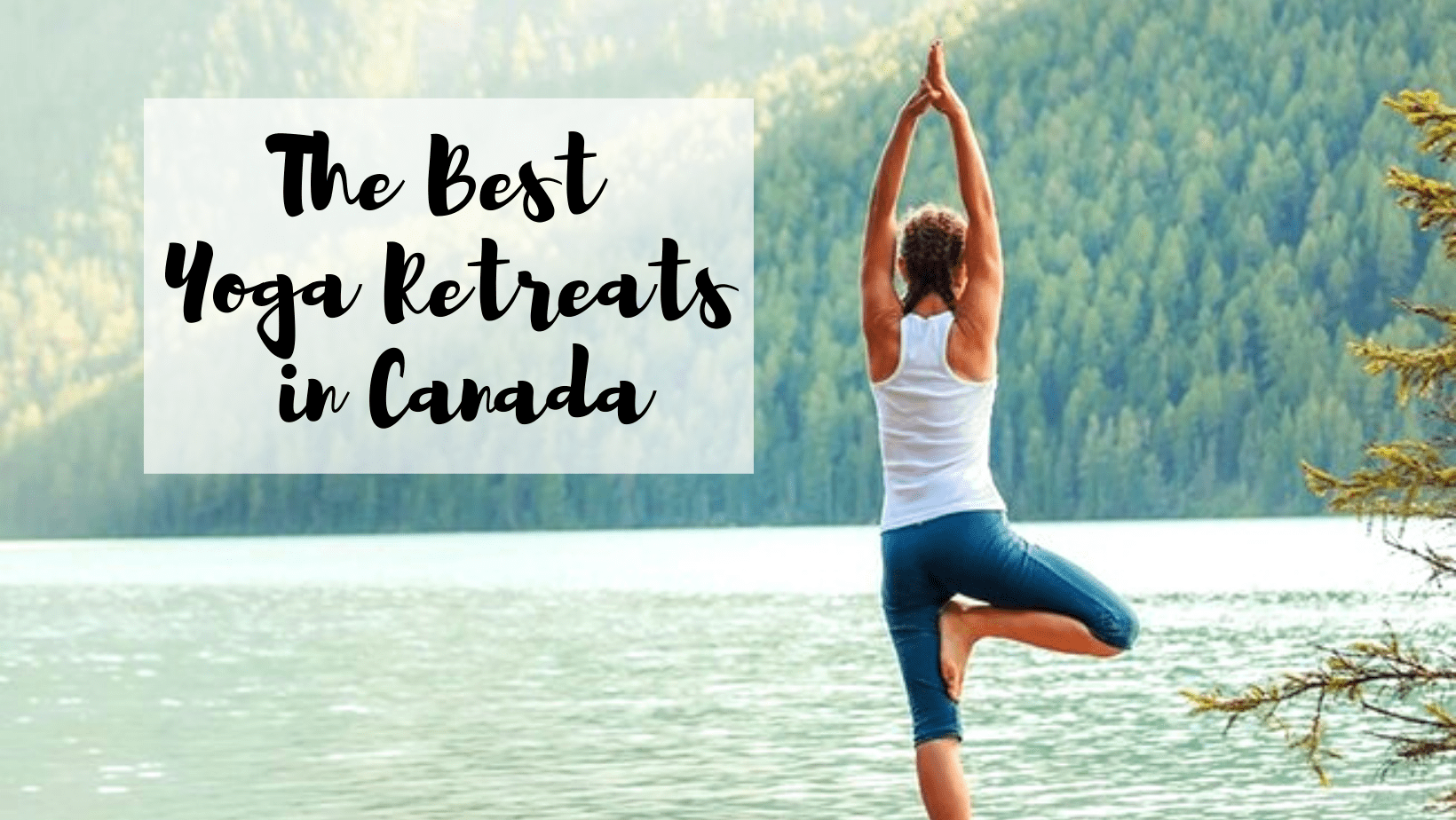 My Pick of the 5 Best Yoga Retreats in Canada - Global Gallivanting Travel  Blog