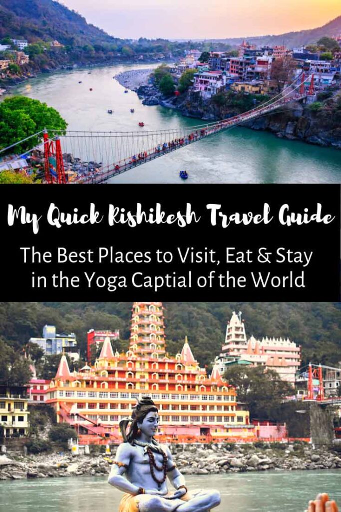 My Quick Rishikesh Travel Guide - Best Places to visit, eat and stay!