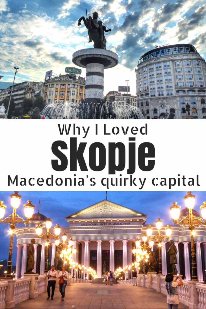 Why I loved Skopje - Macedonia's cool and quirky capital